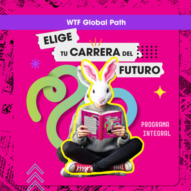 Programa Integral de Orientación de Vida y Carrera “Elige tu carrera del futuro" WTF Global Path