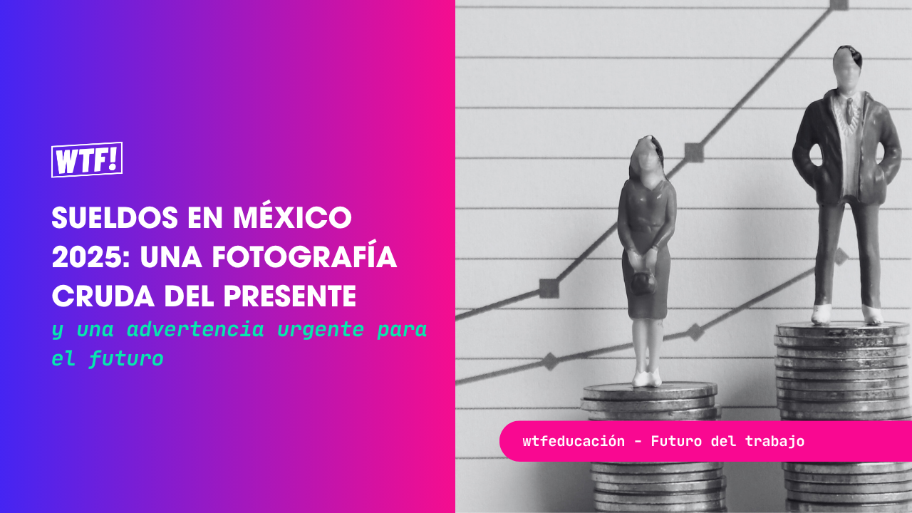 Sueldos en México 2025 una fotografía cruda del presente